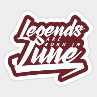 Legends are born in June Sticker